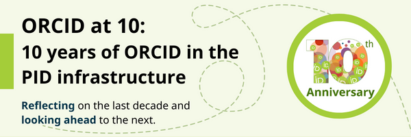 ORCID at 10 !0 Years of ORCID in the PID intrastructure.