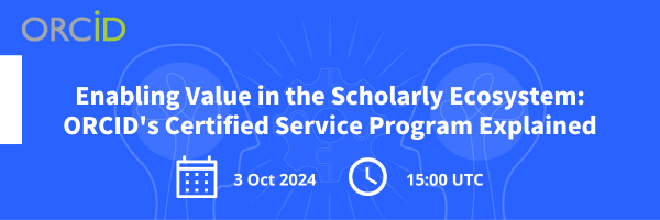 Enabling Value in the Scholarly Ecosystem: ORCID's Certified Service ...